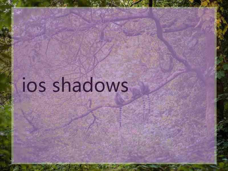 ios shadows