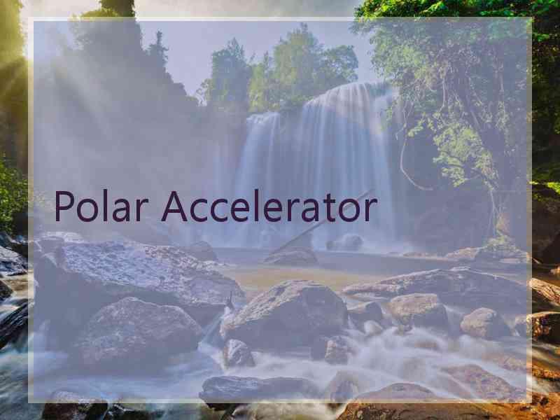 Polar Accelerator