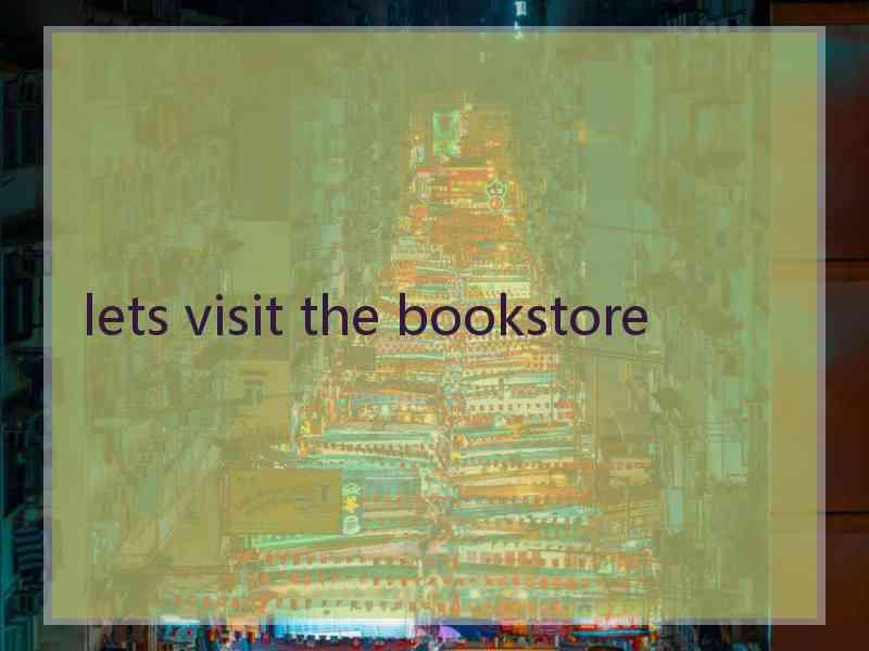 lets visit the bookstore