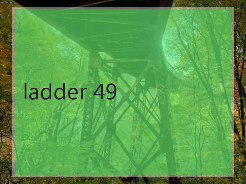 ladder 49