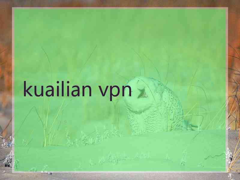 kuailian vpn