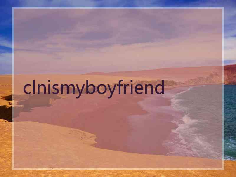 clnismyboyfriend