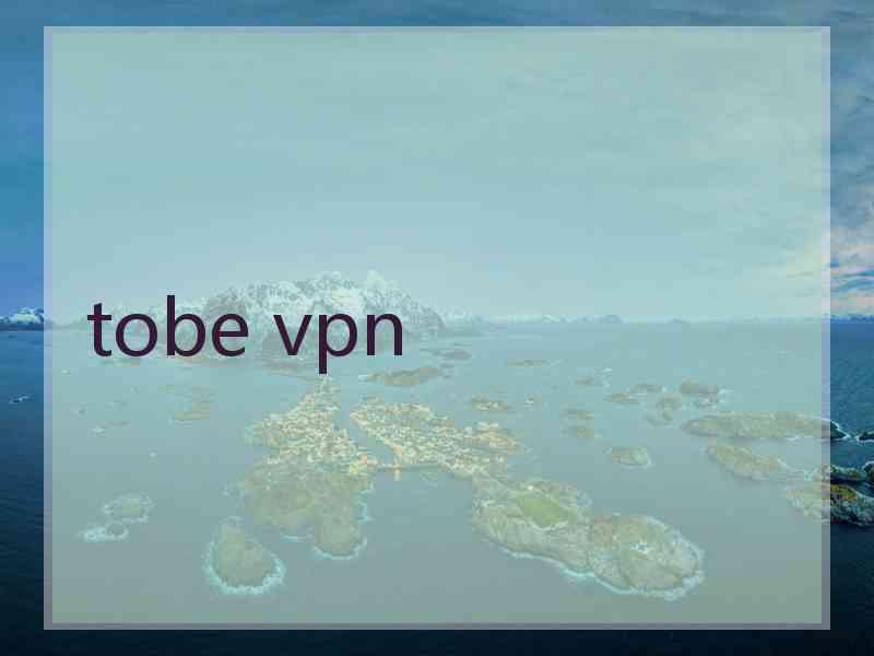 tobe vpn