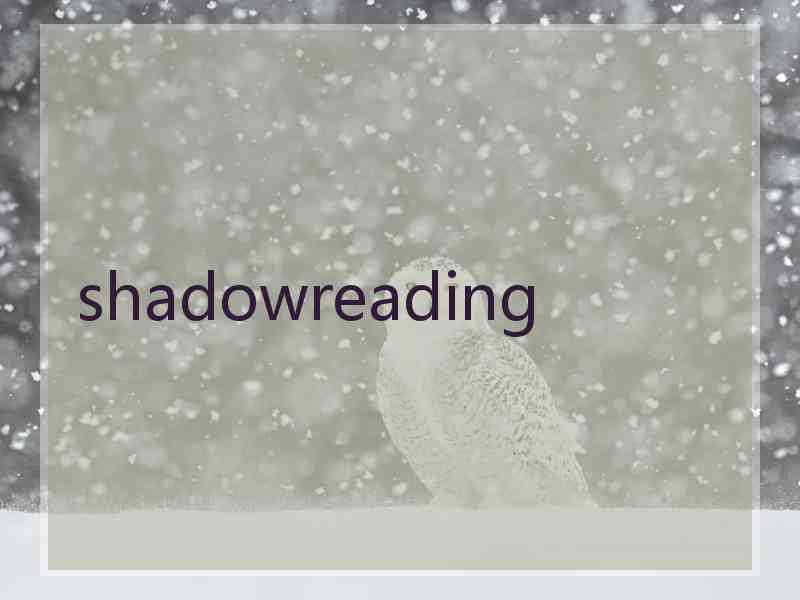 shadowreading