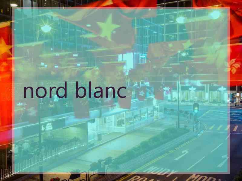 nord blanc